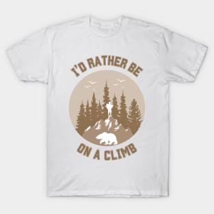 I'd rather be on a climb. Climbing T-Shirt